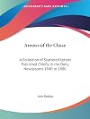 Arrows of the chace : collection of scattered n the daily newspapers, 1840-1880 I