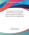 A compend of the principles of homoeopathy : as taught by Hahnemann, and verified by a century of clinical application