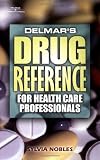 Delmar's Drug Reference for Health Care Professionals