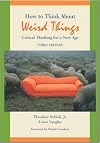 How to Think About Weird Things: Critical Thinking for a New Age - Theodore Schick