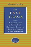 The Fast Track: The Insider's Guide to Winning Jobs in Management Consulting, Investment Banking, & Securities Trading