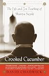 Crooked Cucumber: The Life and Zen Teaching of Shunryu Suzuki