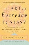 The Art of Everyday Ecstasy