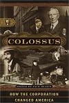 Colossus: How the Corporation Changed America