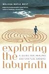 Exploring the Labyrinth: A Guide for Healing and Spiritual Growth