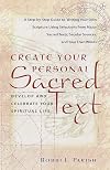 Create Your Personal Sacred Text: Develop and Celebrate Your Spiritual Life