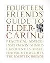 Fourteen Friends' Guide to Eldercaring: Practical Advice, Inspiration, Shared Experiences, Space for Your Thoughts
