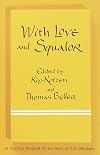 With Love and Squalor: 14 Writers Respond to the Work of J.D. Salinger