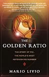 The Golden Ratio: The Story of Phi, the World's Most Astonishing Number