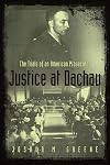 Justice at Dachau: The Trials of an American Prosecutor