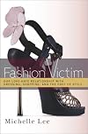 Fashion Victim: Our Love-Hate Relationship with Dressing, Shopping, and the Cost of Style