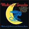 Midnight Snacks: 150 Easy and Enticing Alternatives to Standing by the Freezer Eating Ice Cream from the Carton