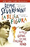La Bella Figura: A Field Guide to the Italian Mind