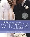 The Knot Complete Guide to Weddings in the Real World: The Ultimate Source of Ideas, Advice, and Relief for the Bride and Groom and Those Who Love Them.