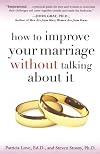 How to Improve Your Marriage Without Talking About It