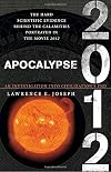 Apocalypse 2012: A Scientific Investigation into Civilization's End