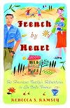 French By Heart: An American Family's Adventures in La Belle France