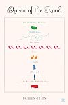 Queen of the Road: The True Tale of 47 States, 22,000 Miles, 200 Shoes, 2 Cats, 1 Poodle, a Husband, and a Bus with a Will of Its Own