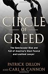 Circle of Greed: The Spectacular Rise and Fall of the Lawyer Who Brought Corporate America to Its Knees