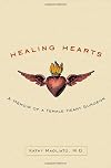 Healing Hearts: A Memoir of a Female Heart Surgeon