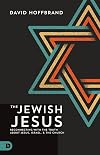 The Jewish Jesus: Reconnecting with the Truth about Jesus, Israel, and the Church
