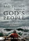 Why Bad Things Happen to God's People: Making Sense of Trials and Tribulations in Your Life