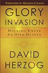 Glory Invasion: Walking Under an Open Heaven