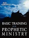 Basic Training for the Prophetic Ministry