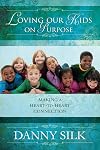 Loving Our Kids on Purpose: Making a Heart-to-Heart Connection