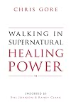 Walking in Supernatural Healing Power