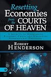 Resetting Economies from the Courts of Heaven: 5 Secrets to Overcoming Economic Crisis and Unlocking Supernatural Provision