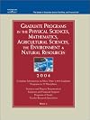 Graduate Programs in the Physical Sciences, Mathematics, Agricultural Sciences, the Environment & Natural Resources 2004