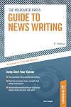 Associated Press Guide to News Writing: The Resource for Professional Journalists