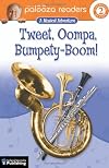 Tweet, Oompa, Bumpety-Boom!, Level 2: A Musical Adventure (Lithgow Palooza Readers)