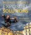 Bryan Peterson's Exposure Solutions: The Most Common Photography Problems and How to Solve Them