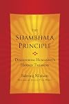 The Shambhala Principle: Discovering Humanity's Hidden Treasure