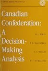 Canadian Confederation : a decision-making analysis