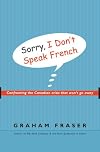Sorry, I Don't Speak French: Confronting the Canadian Crisis That Won't Go Away