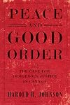 Peace and Good Order: The Case for Indigenous Justice in Canada