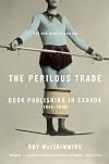The Perilous Trade: Book Publishing in Canada, 1946-2006