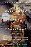 The Memoirs of Miss Chief Eagle Testickle Vol. 1