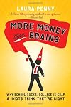 More Money Than Brains: Why Schools Suck, College is Crap, and Idiots Think They're Right