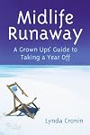 Midlife Runaway: A Grown Ups' Guide to Taking a Year Off