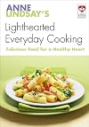 Anne Lindsay's Lighthearted Everyday Cooking: Fabulous Recipes for a Healthy Heart