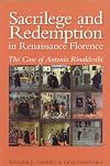 Sacrilege and Redemption in Renaissance Florence: The Case of Antonio Rinaldeschi (Essays and Studies, Vol. 8)