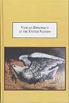 Vatican Diplomacy at the United Nations: A History of Catholic Global Engagement