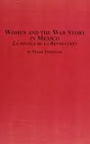 Women and the war story in Mexico : la novela de la Revolución