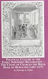 Political culture in the early northern Renaissance : the court of Charles the Bold, Duke of Burgundy (1467-1477)