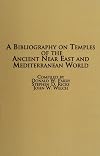 A Bibliography on Temples of the Ancient Near East and Mediterranean World: Arranged by Subject and by Author (Ancient N