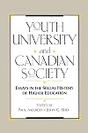 Youth, University, and Canadian Society: Essays in the Social History of Higher Education